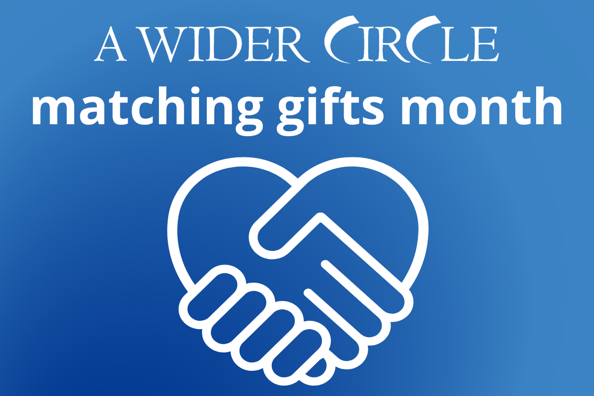 A Wider Circle Matching Gifts Month