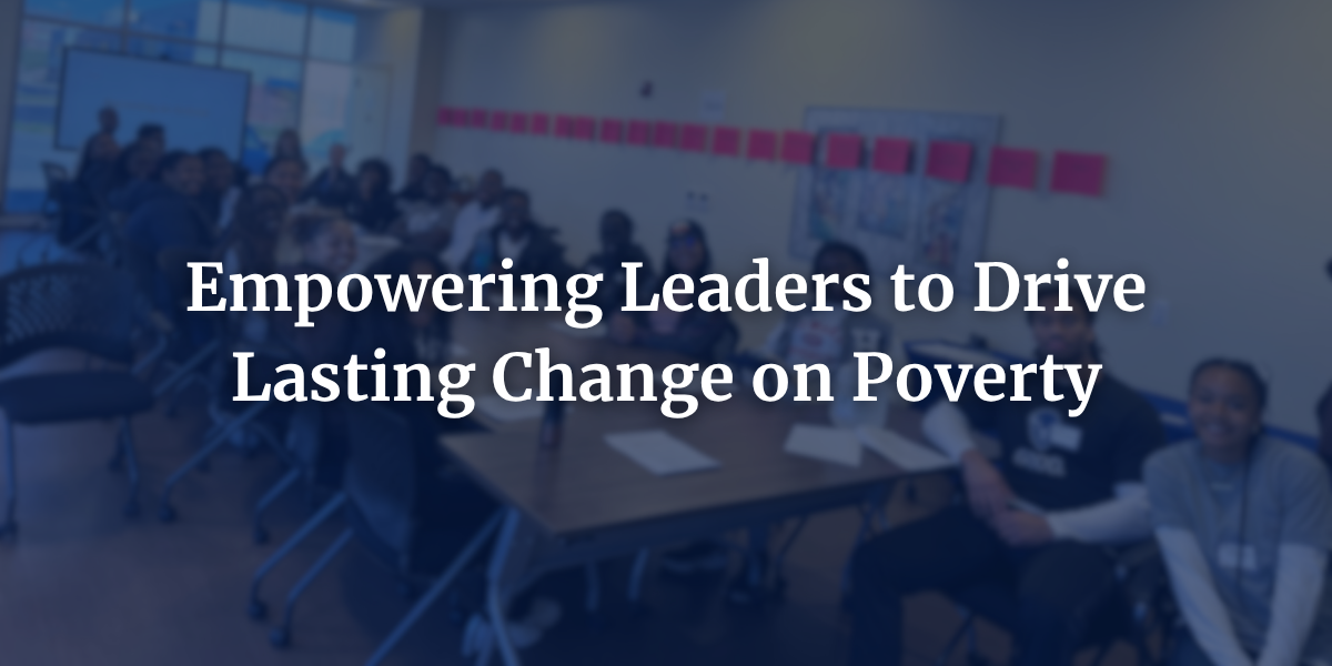 Empowering Leaders to Drive Lasting Change on Poverty